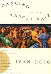 Dancing at the Rascal Fair (Ivan Doig)