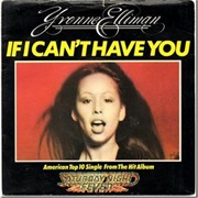 If I Can't Have You - Yvonne Elliman