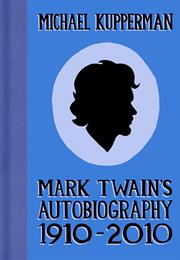 Mark Twain's Autobiography 1910-2010