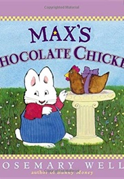 Max's Chocolate Chicken (Rosemary Wells)