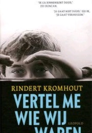 Vertel Me Wie Wij Waren (Rindert Kromhout)