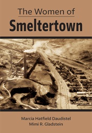 The Women of Smeltertown (Marcia Hatfield Daudistel, Mimi R. Gladstein)