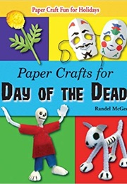 Paper Crafts for Day of the Dead (Paper Craft Fun for Holidays (Randel McGee)
