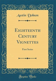 Eighteenth Century Vignettes (Austin Dobson)