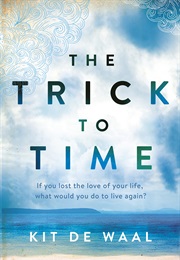 The Trick to Time (Kit De Waal)