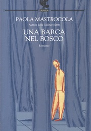 A Boat in the Forest (Paola Mastrocola)