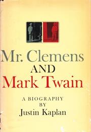 Mr. Clemens and Mark Twain: A Biography