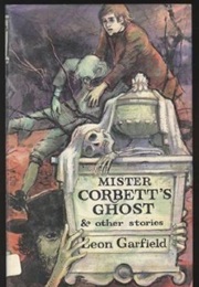 Mister Corbett&#39;S Ghost and Other Stories (Leon Garfield)