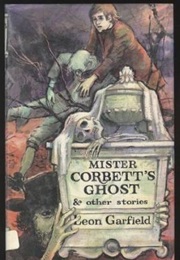 Mister Corbett's Ghost and Other Stories (Leon Garfield)