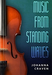 Music From Standing Waves (Johanna Craven)