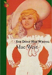 She Done Him Wrong (Mae West)