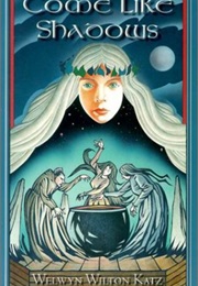 Come Like Shadows (Welwyn Wilton Katz)