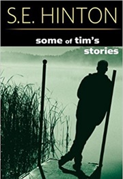 Some of Tim&#39;s Stories (S. E. Hinton)