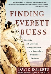 Finding Everett Ruess: The Life and Unsolved Disappearance of a Legendary Wilderness Explorer (David Roberts)