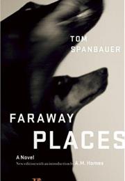 Faraway Places, Tom Spanbauer