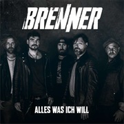 Alles Was Ich Will - Brenner