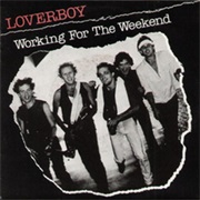 Working for the Weekend - Loverboy