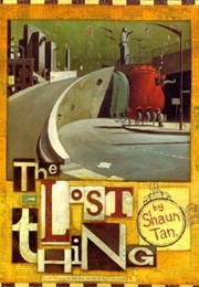 The Lost Thing (Shaun Tan)
