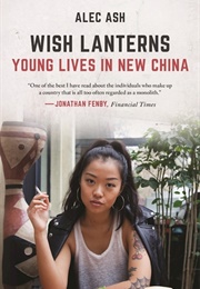 Wish Lanterns: Young Lives in New China (Alec Ash)