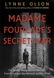 Madame Fourcade&#39;s Secret War (Lynne Olson)