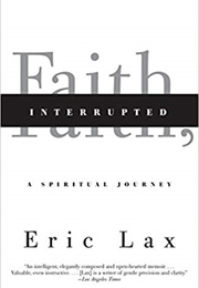 Faith, Interrupted: A Spiritual Journey (Eric Lax)