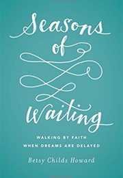 Seasons of Waiting (Betsy Childs Howard)
