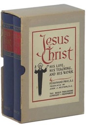 Jesus Christ: His Life, His Teaching, and His Work (Ferdinand Prat)
