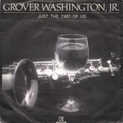 Just the Two of Us - Grover Washington, Jr.
