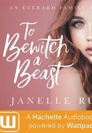 To Bewitch a Beast (Janelle Duco Ruiz)