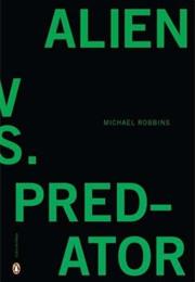 Alien vs. Predator - Michael Robbins