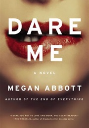 Dare Me (Megan Abbott)