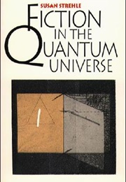 Fiction in the Quantum Universe (Susan Strehle)