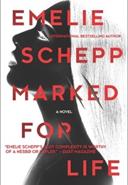 Marked for Life (Emelie Schepp)