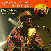 Getatchew Mekuria &amp; the Ex &amp; Guests - Moa Anbessa