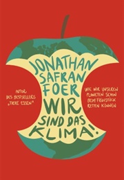 Wir Sind Das Wetter!: Wie Wir Unseren Planeten Schon Beim Frühstück Retten Können (Jonathan Safran Foer)