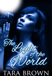 The Light of the World (Light, #1) (Tara Brown)