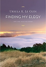Finding My Elegy (Ursula K. Le Guin)