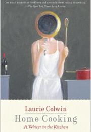 Home Cooking: A Writer in the Kitchen by Laurie Colwin