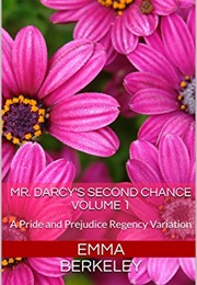Mr. Darcy's Second Chance: A Pride and Prejudice Regency Variation (The Proposal Book 1) (Emma Berkeley)