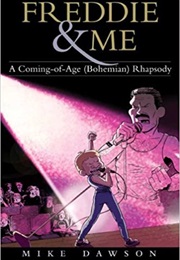 Freddie & Me: A Coming-Of-Age (Bohemian) Rhapsody (Mike Dawson)