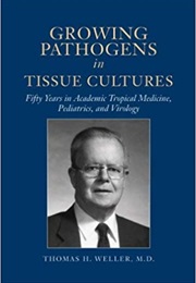 Growing Pathogens in Tissue Cultures (Thomas Huckle Weller)