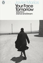 Your Face Tomorrow, Volume 2: Dance and Dream (Javier Marías)