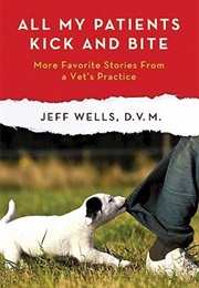 All My Patients Kick and Bite (Jeff Wells)