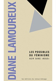 Les Possibles Du Féministe (Diane Lamoureux)