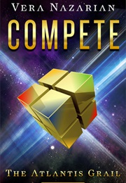 Compete (The Atlantis Grail #2) (Vera Nazarian)