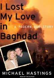 I Lost My Love in Baghdad (Michael Hastings)