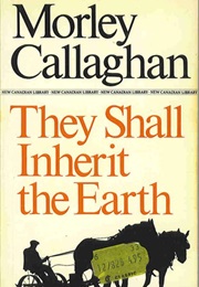 They Shall Inherit the Earth (Morley Callaghan)