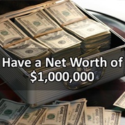 Have a Net Worth of $1,000,000
