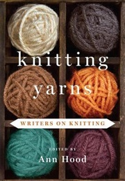 Knitting Yarns: Writers on Knitting (Ann Hood)