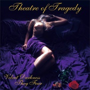 Theatre of Tragedy - Velvet Darkness They Fear